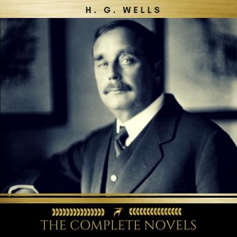 H.G. Wells: The Complete Novels