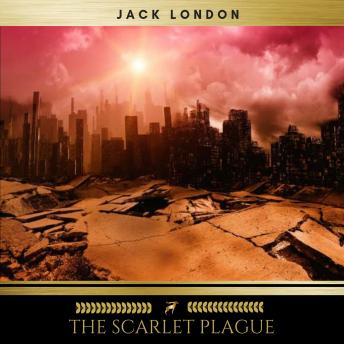 Scarlet Plague, Audio book by Jack London