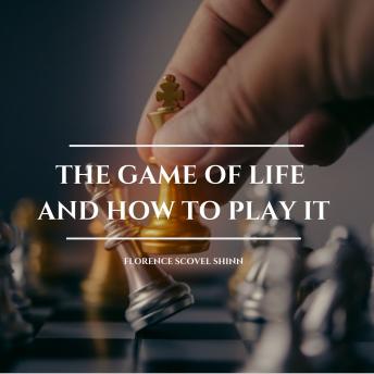 Game of Life and How to Play it, Audio book by Florence Scovel Shinn