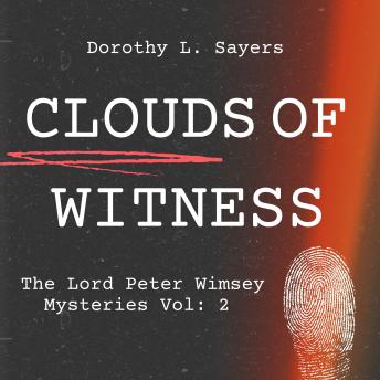Clouds of Witness: The Lord Peter Wimsey Mysteries Vol: 2
