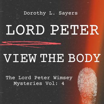 Lord Peter Views the Body: The Lord Peter Wimsey Mysteries Vol: 4