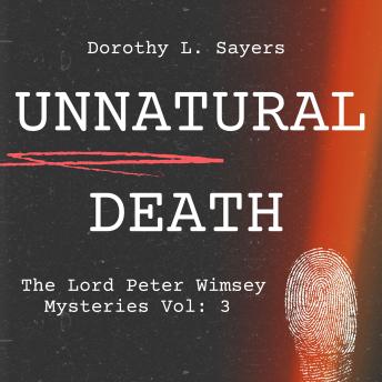Unnatural Death: The Lord Peter Wimsey Mysteries Vol: 3