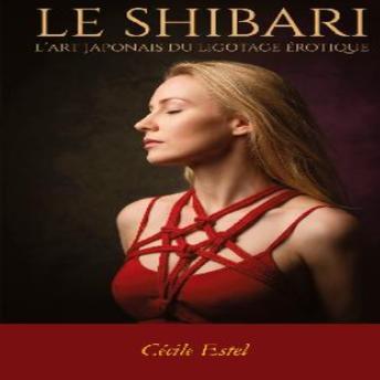 [French] - Le Shibari Art japonais du ligotage érotique: Art japonais du ligotage érotique