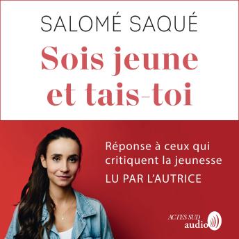 [French] - Sois jeune et tais-toi: Réponse à ceux qui critiquent la jeunesse