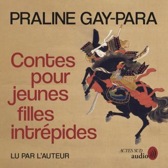 Download Contes pour jeunes filles intrépides: des quatre coins du monde by Praline Gay-Para