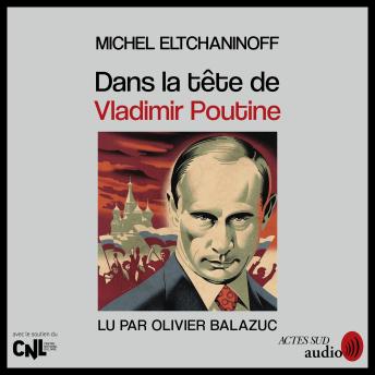 [French] - Dans la tête de Vladimir Poutine