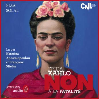 [French] - Frida Kahlo : 'Non à la fatalité'