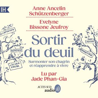 [French] - Sortir du deuil: Surmonter son chagrin et réapprendre à vivre