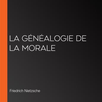 Download Généalogie de la morale by Friedrich Wilhelm Nietzsche