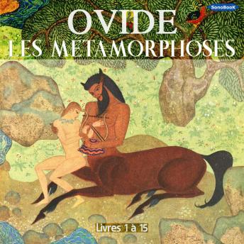 [French] - Les Métamorphoses: Livres 1 à 15
