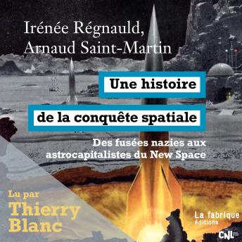 [French] - Une histoire de la conquête spatiale: Des fusées nazies aux astrocapitalistes du New Space