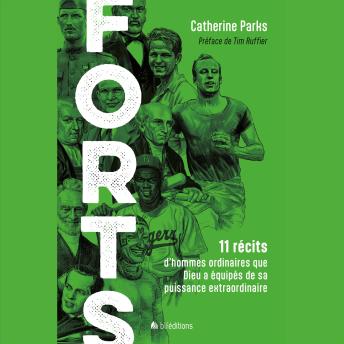 [French] - Forts: 11 récits d’hommes ordinaires que Dieu a équipés de sa puissance extraordinaire