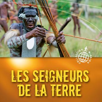 [French] - Les seigneurs de la terre: Triomphe de la lumière au sein d'une tribu cannibale de Papouasie