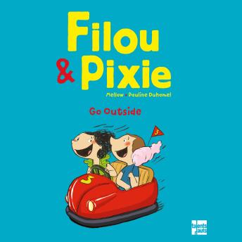 Filou & Pixie - Go Outside: Recueil de 3 histoires de Filou & Pixie - Mellow