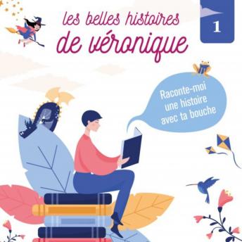 [French] - Les Belles histoires de Véronique 1: Raconte-moi une histoire avec ta bouche