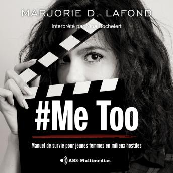 Download #MeToo: Manuel de survie pour jeunes femmes en milieux hostiles by Marjorie D. Lafond
