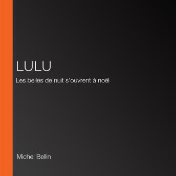 [French] - Lulu: Les belles de nuit s’ouvrent à noël