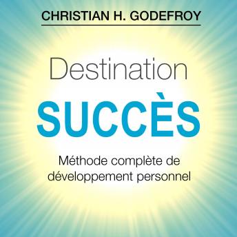 [French] - Destination Succès: Méthode complète de développement personnel