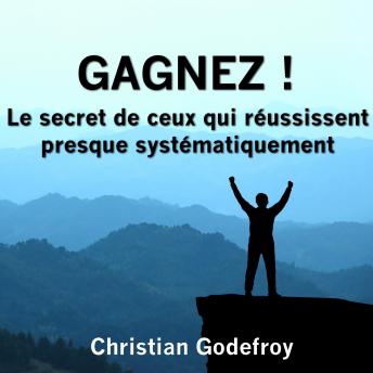 [French] - Gagnez !: Le secret de ceux qui réussissent presque tout