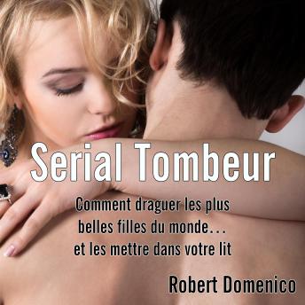 [French] - Serial Tombeur: Comment draguer les plus belles filles du monde... et les mettre dans votre lit