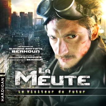 [French] - Le Visiteur du Futur : La Meute: Le Visiteur du Futur