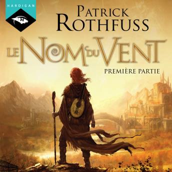 [French] - Le Nom du Vent - Première partie: Chronique du Tueur de Roi