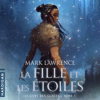 [French] - La Fille et les étoiles: Le Livre des glaces