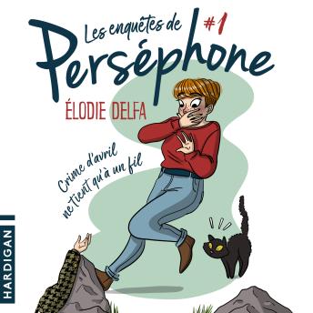 [French] - Crime d'avril ne tient qu'à un fil: Les enquêtes de Perséphone