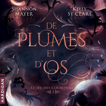[French] - De plumes et d'os: Le jeu des couronnes