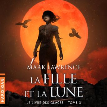 [French] - La Fille et la Lune: Le Livre des glaces