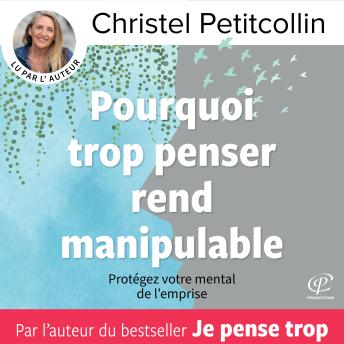 [French] - Pourquoi trop penser rend manipulable
