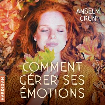 [French] - Comment gérer ses émotions : Transformez-les en forces !