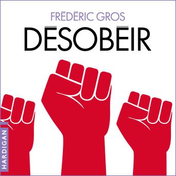 Désobéir - Frédéric Gros Désobéir - Frédéric Gros