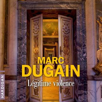 Légitime violence - Marc Dugain Légitime violence - Marc Dugain
