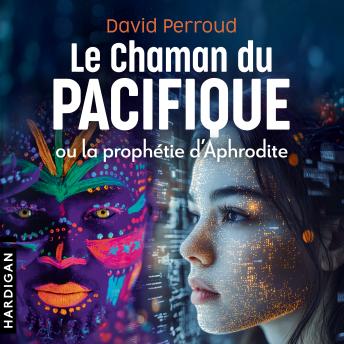 [French] - Le Chaman du Pacifique ou la prophétie d'Aphrodite