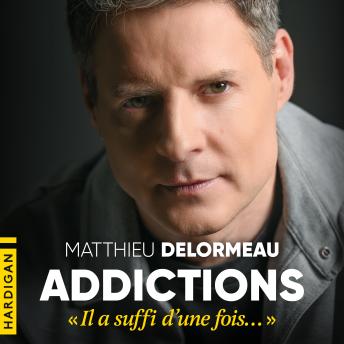 [French] - Addictions : « Il a suffi d'une fois… »