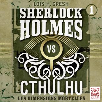 [French] - Sherlock vs Cthulhu - Les dimensions mortelles: Sherlock vs Cthulhu