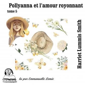 [French] - Pollyanna et l'amour rayonnant: tome 5