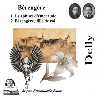 [French] - Bérengère: Le sphinx d'émeraude suivi de Bérengère, fille de roi
