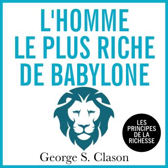 [French] - L'homme le plus riche de Babylone: Les principes d ela richesse