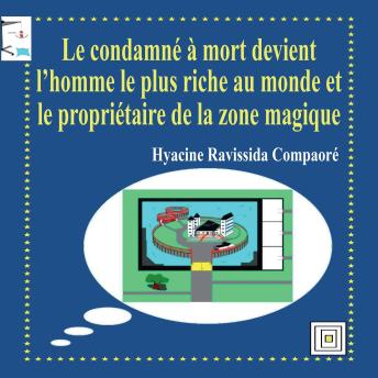 [French] - Le condamné à mort devient l’homme le plus riche au monde et le propriétaire de la zone magique