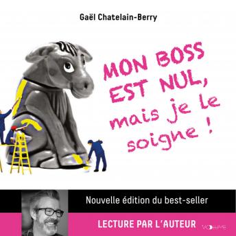 [French] - Mon boss est nul, mais je le soigne !: Comment transformer le pire des patrons en manager bienveillant