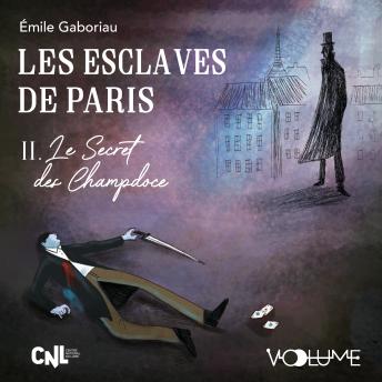 [French] - Les Esclaves de Paris II: Le Secret des Champdoce