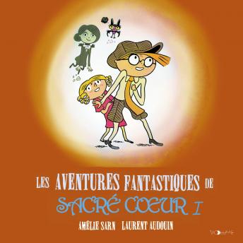 [French] - Les Aventures fantastiques de Sacré-Coeur I: Volume 1
