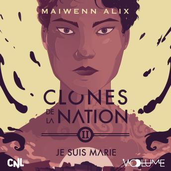 Download Clones de la nation II: Je suis Marie by Maiwenn Alix