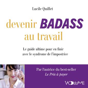 [French] - Devenir badass au travail: Le guide ultime pour en finir avec le syndrome de l'impostrice