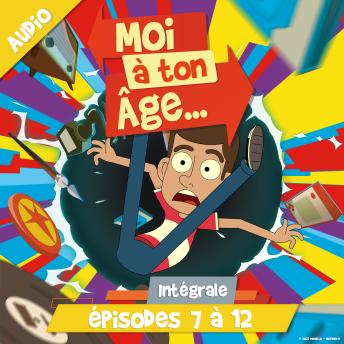 [French] - Moi à ton âge - Episodes 7 à 12