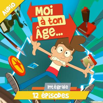 [French] - Moi à ton âge - L'intégrale