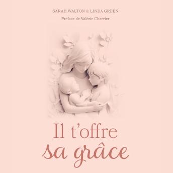 [French] - Il t'offre sa grâce: 30 méditations pour les défis de la vie de maman