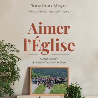 [French] - Aimer l'Église: S'émerveiller du chef-d'oeuvre de Dieu